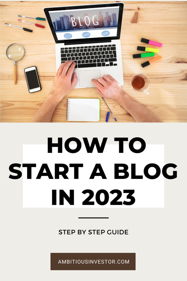 How To Start A Blog In 2023: Step By Step Process - Ambitious Investor