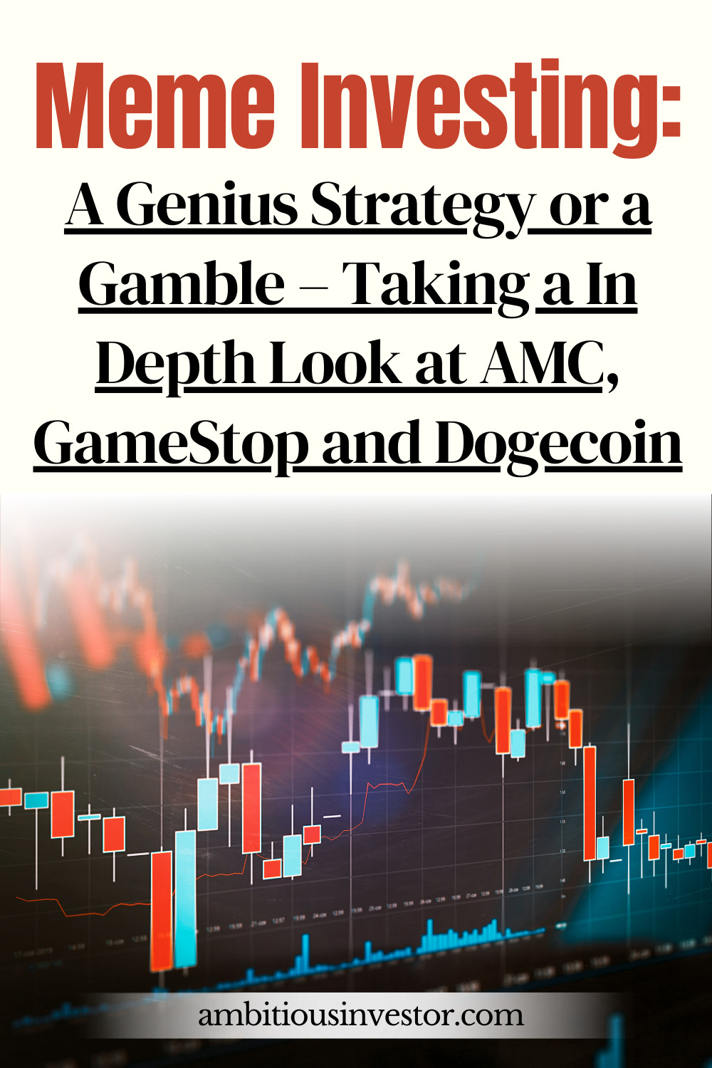 Meme Investing: A Genius Strategy or a Gamble – Taking a In Depth Look at AMC, GameStop and Dogecoin