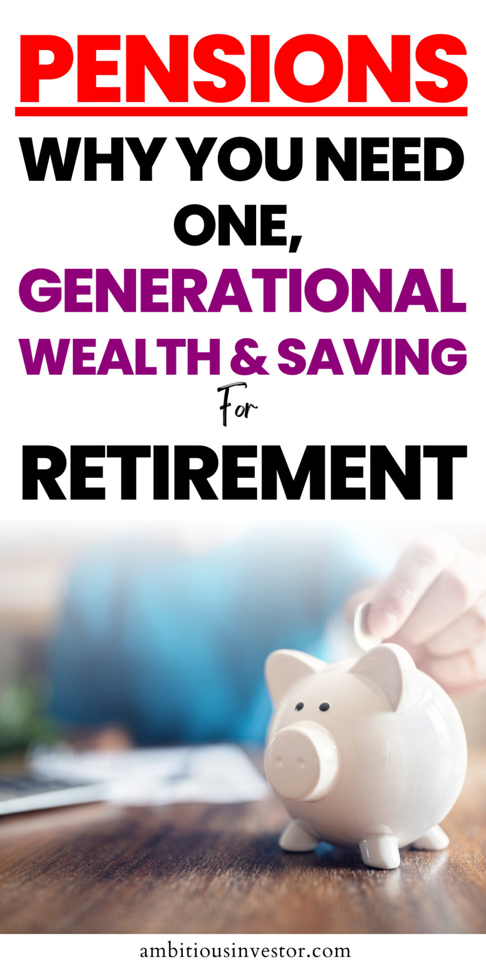 Pensions- Why You Need One, Generational Wealth & Saving For Retirement