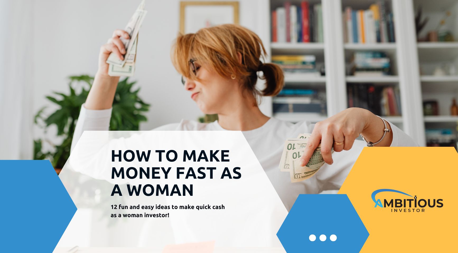 how-to-make-money-fast-as-a-woman-12-fun-ideas-ambitious-investor