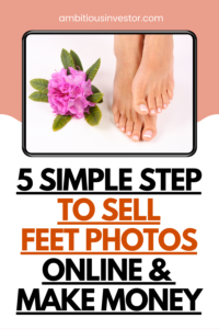 how to sell feet photos and make money