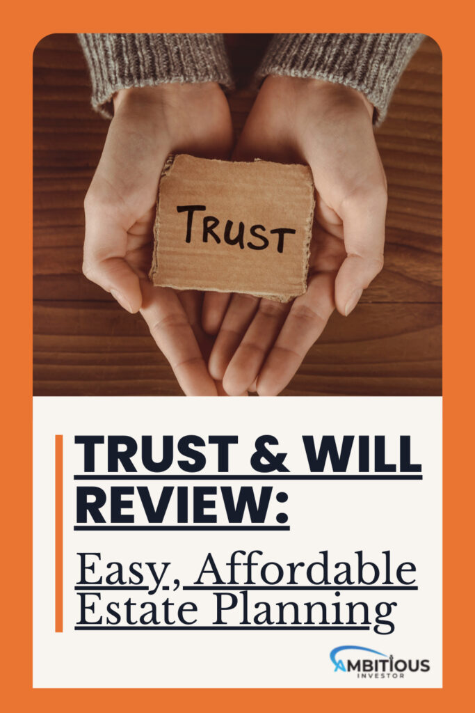 Trust & Will Review: Easy, Affordable Estate Planning - Ambitious Investor
