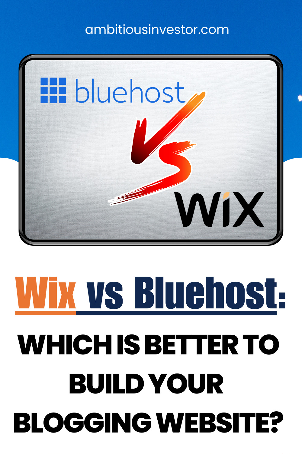 Wix vs. Bluehost – Which is Better to Build Your Blogging Website?