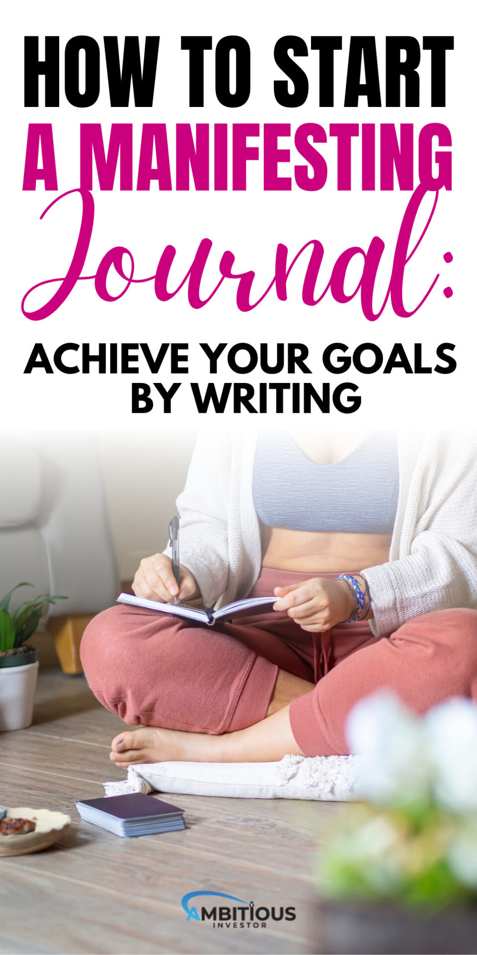 How to Start a Manifesting Journal: Achieve Your Goals by Writing