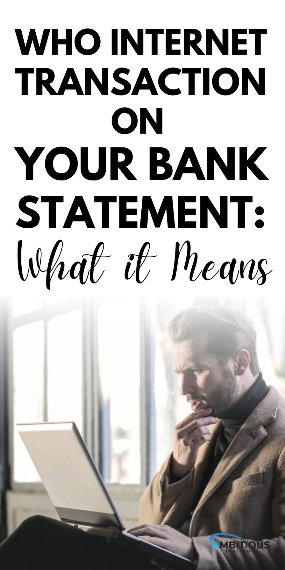 WHO Internet Transaction on Your Bank Statement – What it Means?
